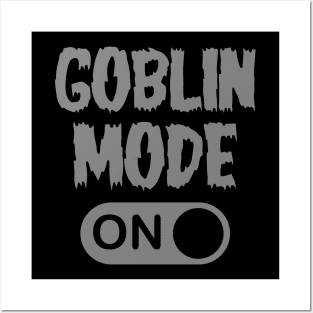 GOBLIN MODE ON - Gray Posters and Art